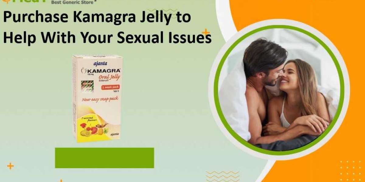 Purchase Kamagra Jelly to Help With Your Sexual Issues