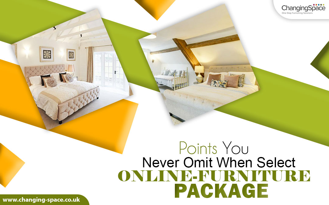 Points You Never Omit When Select Online-Furniture Package – Changing Space